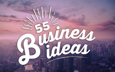 Need a Business Idea? Here are 55